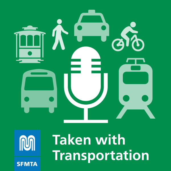 Taken with Transportation podcast. Graphic of a microphone surrounded by the SFMTA logo, a person, a bus, a cable car, a taxi, a person on a bike, and a light rail vehicle